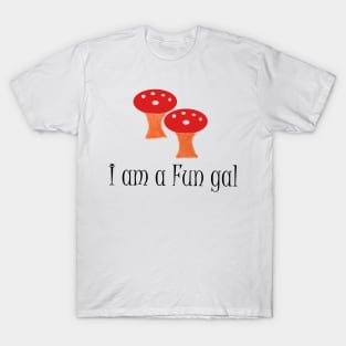 I am a fungi girl T-Shirt